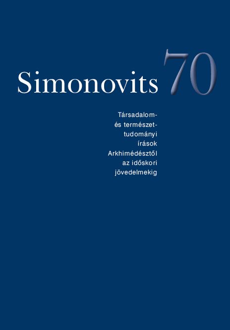 Simonovits 70. Társadalom- és természettudományi írások – Arkhimédésztől az időskori jövedelmekig