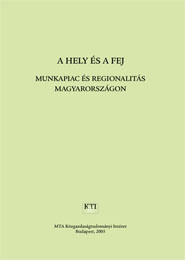 A HELY ÉS A FEJ – MUNKAPIAC ÉS REGIONALITÁS MAGYARORSZÁGON