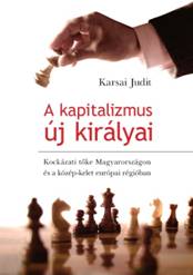 A kapitalizmus új királyai. Kockázati tőke Magyarországon és a közép-kelet-európai régióban