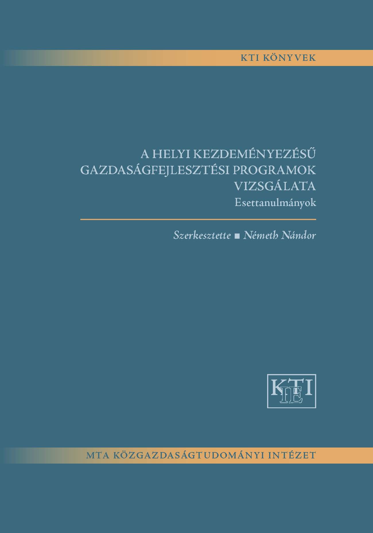 A helyi kezdeményezésű gazdaságfejlesztési programok vizsgálata – Esettanulmányok