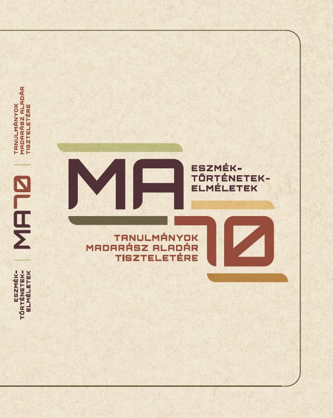 Eszmék-történetek-elméletek – Tanulmányok Madarász Aladár tiszteletére – MA70