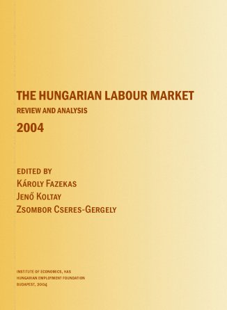 THE HUNGARIAN LABOUR MARKET – REVIEW AND ANALYSIS 2004